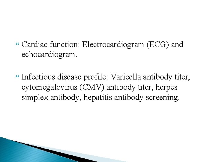  Cardiac function: Electrocardiogram (ECG) and echocardiogram. Infectious disease profile: Varicella antibody titer, cytomegalovirus