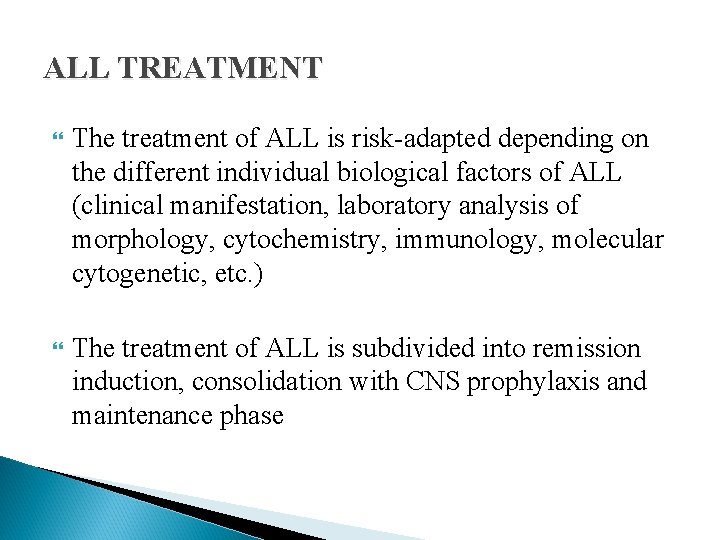 ALL TREATMENT The treatment of ALL is risk-adapted depending on the different individual biological