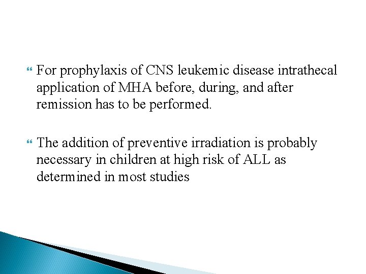 For prophylaxis of CNS leukemic disease intrathecal application of MHA before, during, and