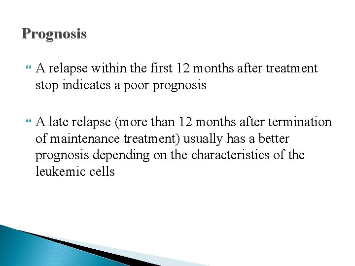 Prognosis A relapse within the first 12 months after treatment stop indicates a poor