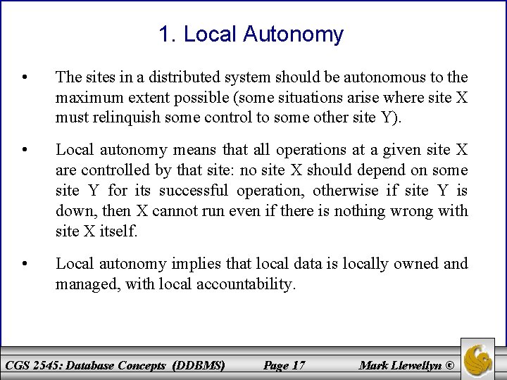 1. Local Autonomy • The sites in a distributed system should be autonomous to