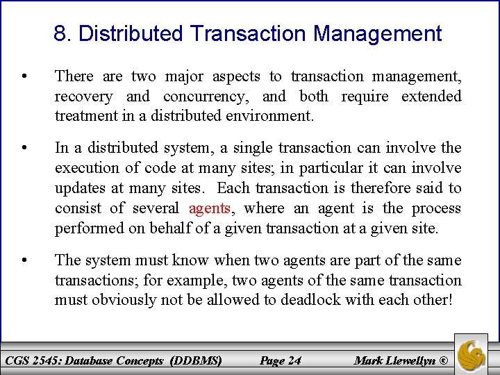 8. Distributed Transaction Management • There are two major aspects to transaction management, recovery