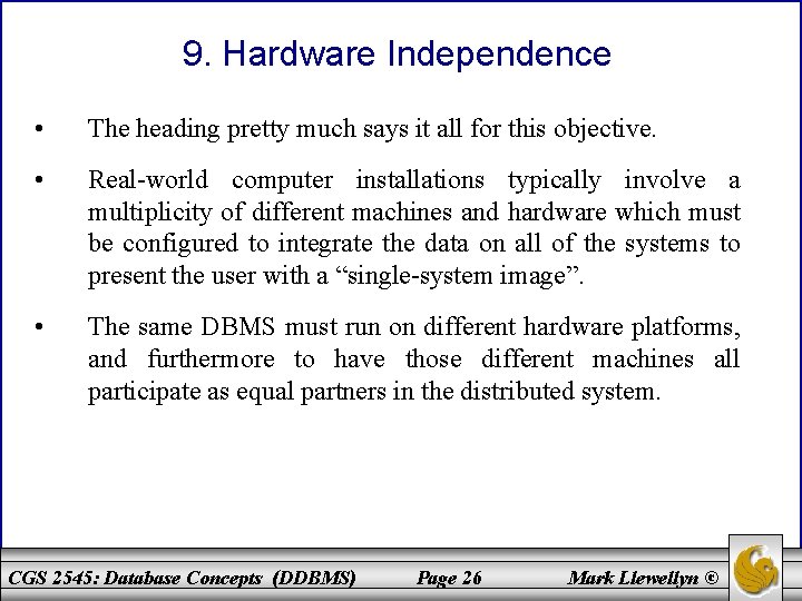 9. Hardware Independence • The heading pretty much says it all for this objective.