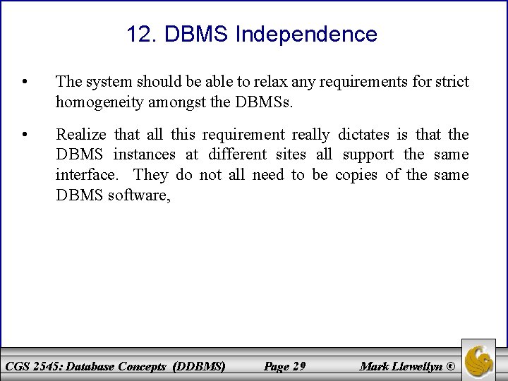 12. DBMS Independence • The system should be able to relax any requirements for