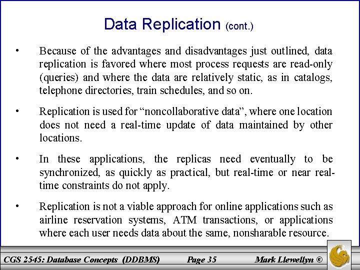 Data Replication (cont. ) • Because of the advantages and disadvantages just outlined, data
