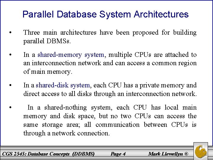 Parallel Database System Architectures • Three main architectures have been proposed for building parallel