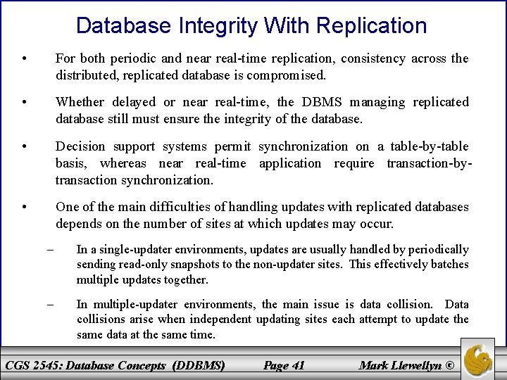 Database Integrity With Replication • For both periodic and near real-time replication, consistency across