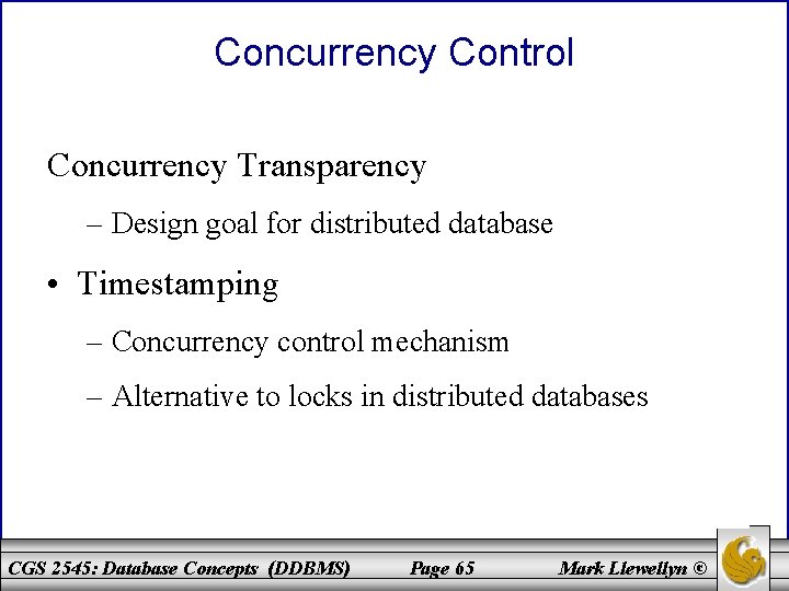 Concurrency Control Concurrency Transparency – Design goal for distributed database • Timestamping – Concurrency