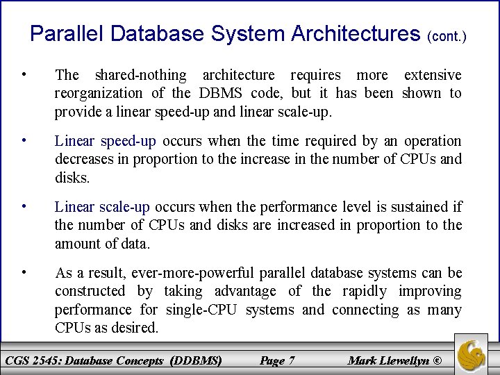 Parallel Database System Architectures (cont. ) • The shared-nothing architecture requires more extensive reorganization