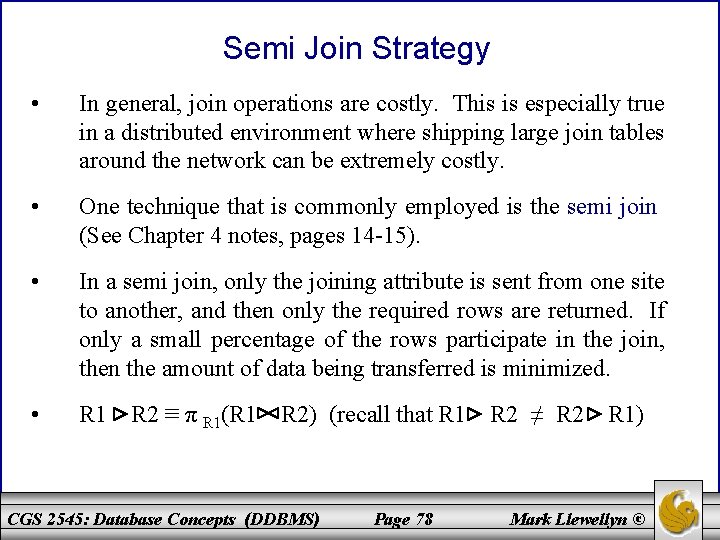 Semi Join Strategy • In general, join operations are costly. This is especially true