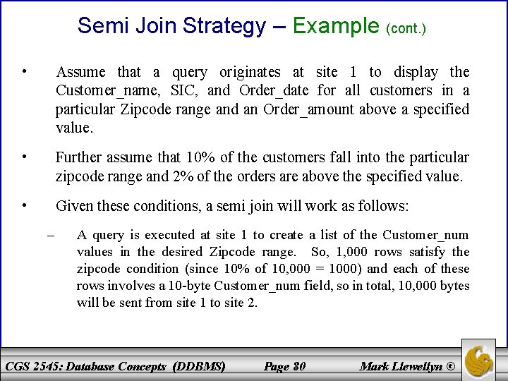 Semi Join Strategy – Example (cont. ) • Assume that a query originates at
