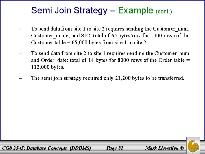 Semi Join Strategy – Example (cont. ) – To send data from site 1
