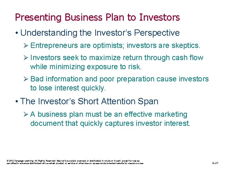 Presenting Business Plan to Investors • Understanding the Investor’s Perspective Ø Entrepreneurs are optimists;