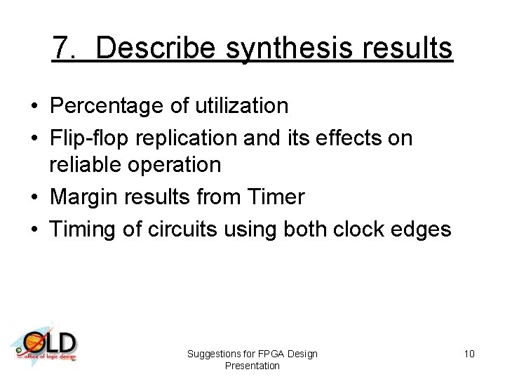 7. Describe synthesis results • Percentage of utilization • Flip-flop replication and its effects
