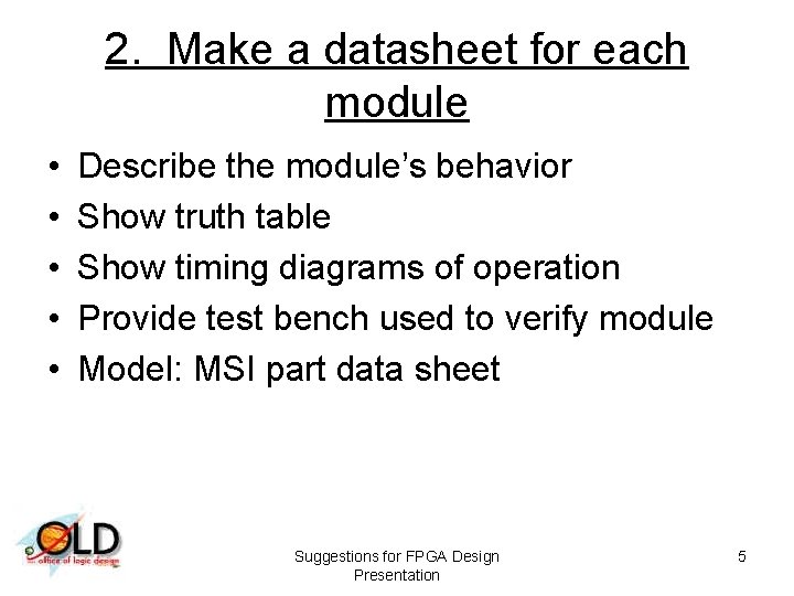 2. Make a datasheet for each module • • • Describe the module’s behavior