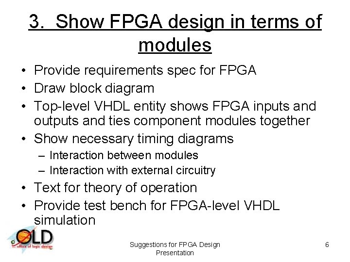 3. Show FPGA design in terms of modules • Provide requirements spec for FPGA