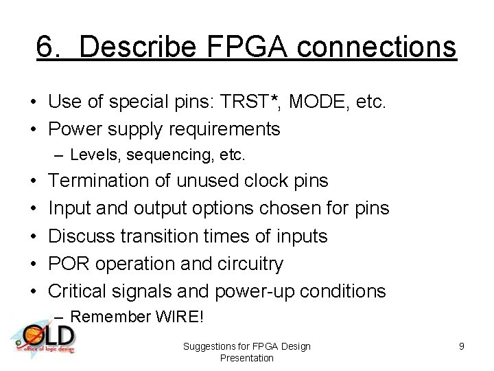 6. Describe FPGA connections • Use of special pins: TRST*, MODE, etc. • Power