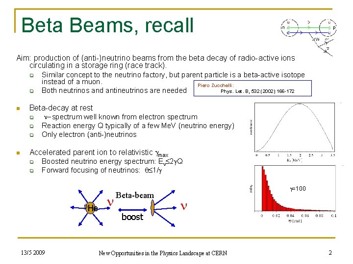 Beta Beams, recall Aim: production of (anti-)neutrino beams from the beta decay of radio-active