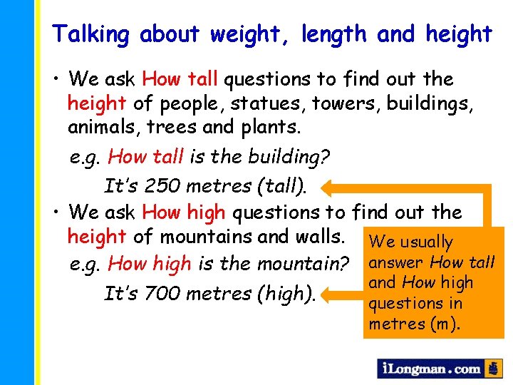 Talking about weight, length and height • We ask How tall questions to find