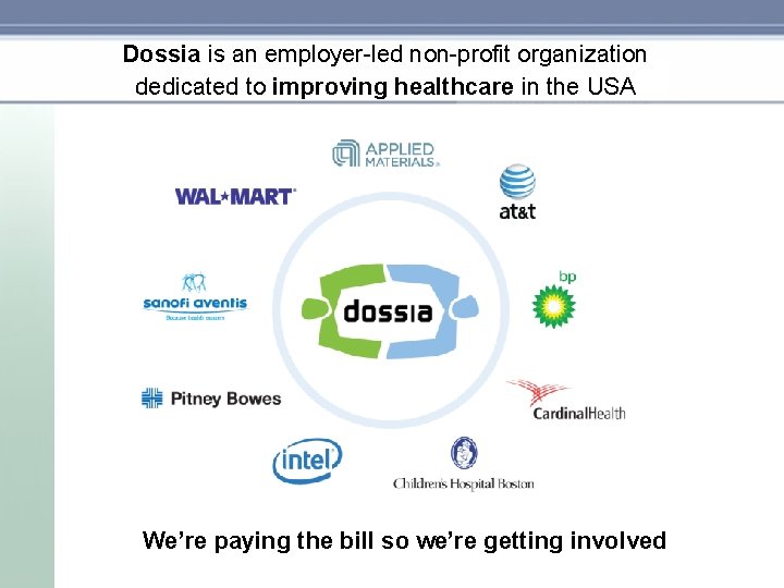 Dossia is an employer-led non-profit organization dedicated to improving healthcare in the USA We’re