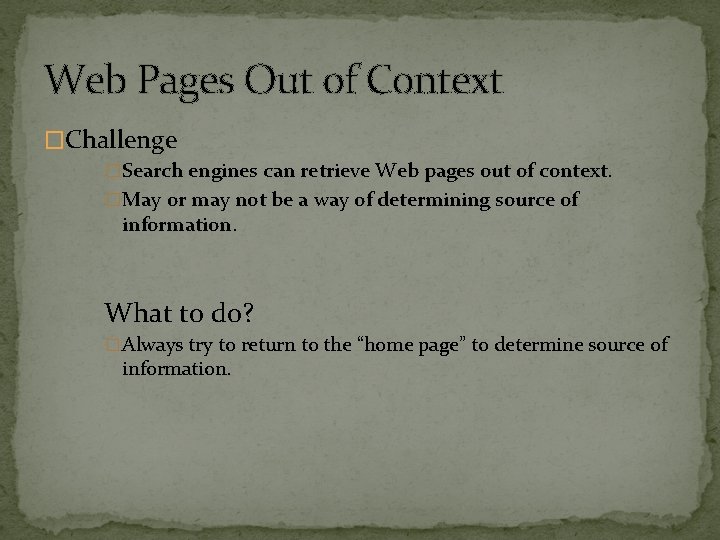 Web Pages Out of Context �Challenge �Search engines can retrieve Web pages out of