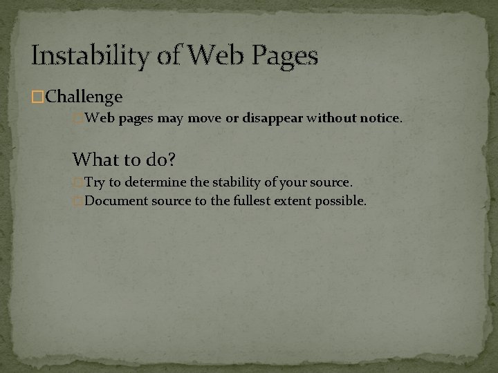 Instability of Web Pages �Challenge �Web pages may move or disappear without notice. What