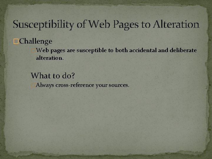 Susceptibility of Web Pages to Alteration �Challenge �Web pages are susceptible to both accidental