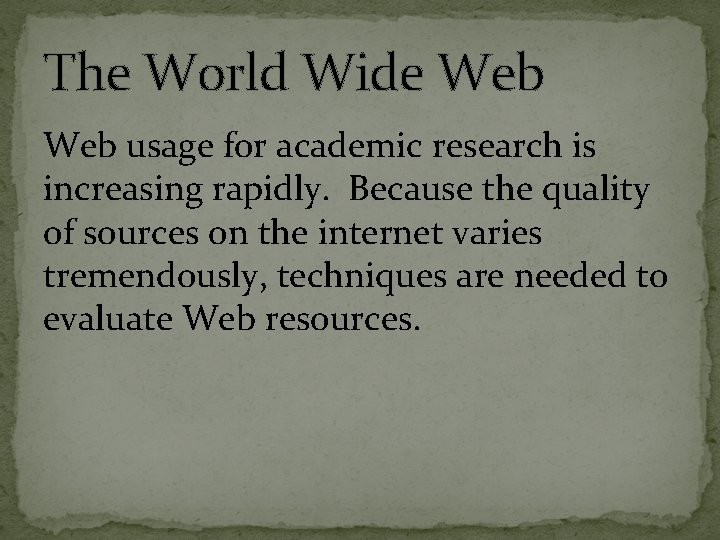 The World Wide Web usage for academic research is increasing rapidly. Because the quality