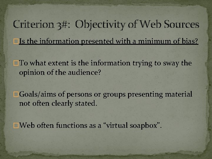 Criterion 3#: Objectivity of Web Sources �Is the information presented with a minimum of