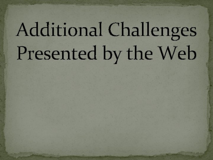 Additional Challenges Presented by the Web 