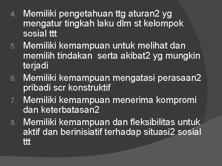 4. 5. 6. 7. 8. Memiliki pengetahuan ttg aturan 2 yg mengatur tingkah laku