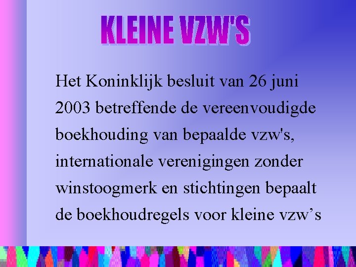 Het Koninklijk besluit van 26 juni 2003 betreffende de vereenvoudigde boekhouding van bepaalde vzw's,