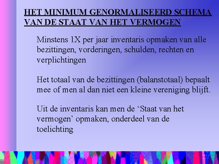 HET MINIMUM GENORMALISEERD SCHEMA VAN DE STAAT VAN HET VERMOGEN Minstens 1 X per