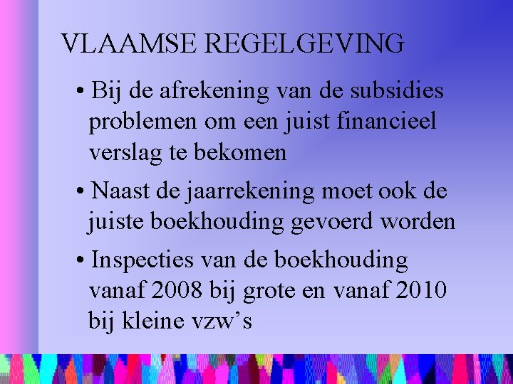 VLAAMSE REGELGEVING • Bij de afrekening van de subsidies problemen om een juist financieel