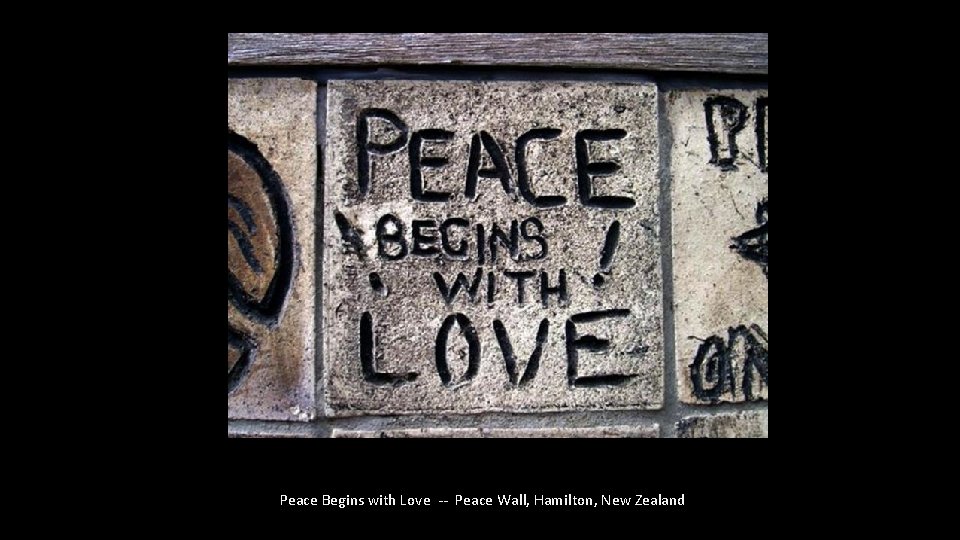 Peace Begins with Love -- Peace Wall, Hamilton, New Zealand 