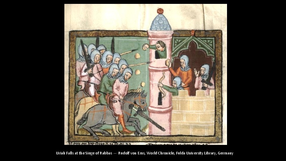Uriah Falls at the Siege of Rabbas -- Rudolf von Ems, World Chronicle, Fulda