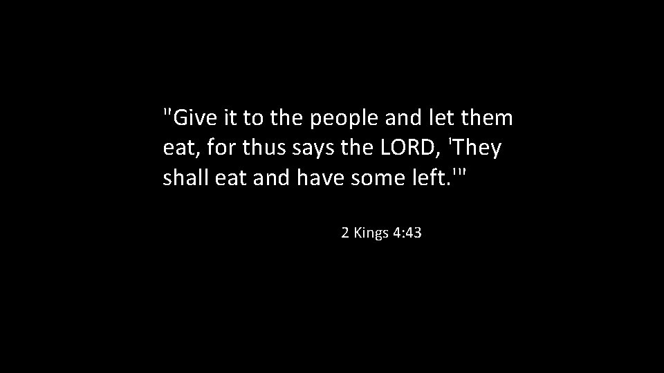 "Give it to the people and let them eat, for thus says the LORD,