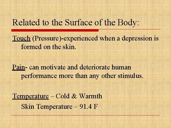 Related to the Surface of the Body: Touch (Pressure)-experienced when a depression is formed