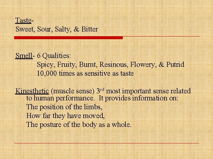 Taste. Sweet, Sour, Salty, & Bitter Smell- 6 Qualities: Spicy, Fruity, Burnt, Resinous, Flowery,