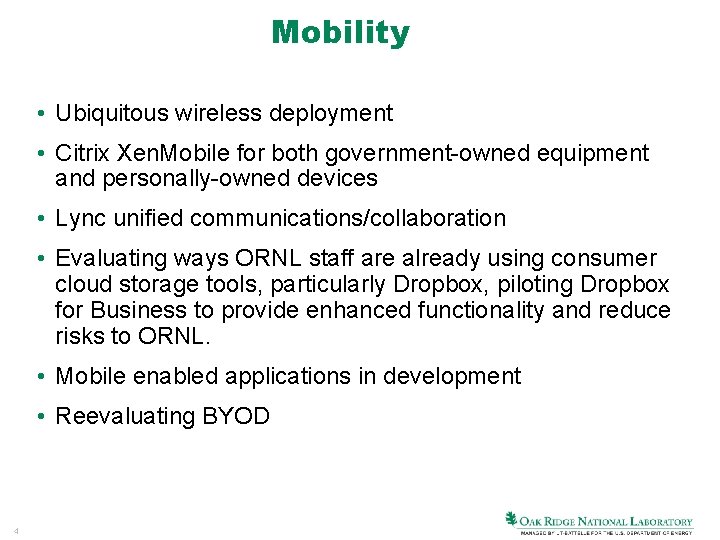 Mobility • Ubiquitous wireless deployment • Citrix Xen. Mobile for both government-owned equipment and