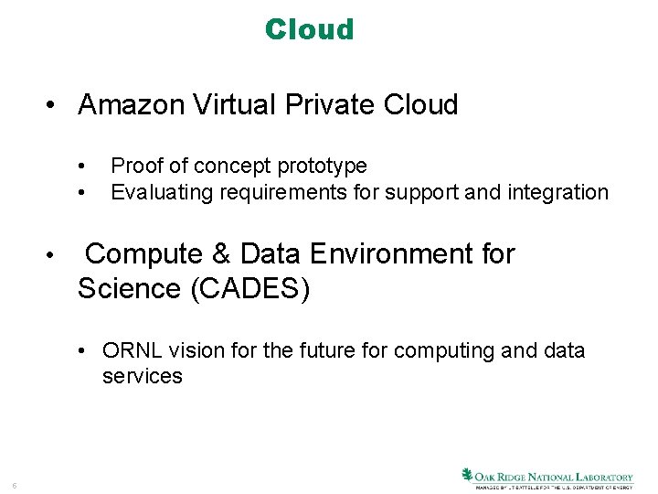 Cloud • Amazon Virtual Private Cloud • • • Proof of concept prototype Evaluating