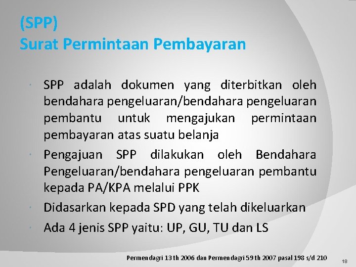 (SPP) Surat Permintaan Pembayaran SPP adalah dokumen yang diterbitkan oleh bendahara pengeluaran/bendahara pengeluaran pembantu