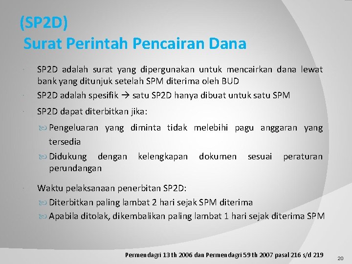 (SP 2 D) Surat Perintah Pencairan Dana SP 2 D adalah surat yang dipergunakan