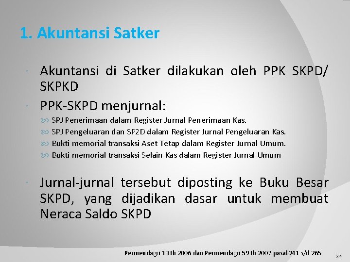 1. Akuntansi Satker Akuntansi di Satker dilakukan oleh PPK SKPD/ SKPKD PPK-SKPD menjurnal: SPJ