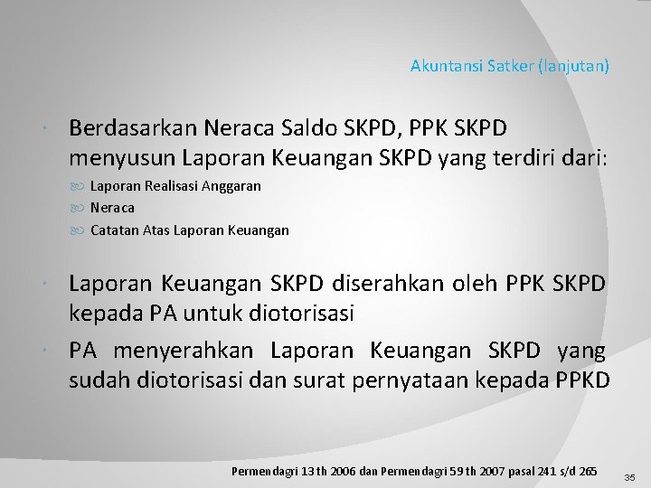 Akuntansi Satker (lanjutan) Berdasarkan Neraca Saldo SKPD, PPK SKPD menyusun Laporan Keuangan SKPD yang
