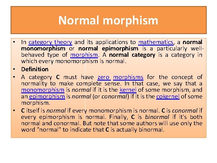 Normal morphism • In category theory and its applications to mathematics, a normal monomorphism