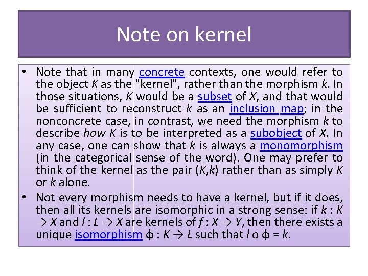 Note on kernel • Note that in many concrete contexts, one would refer to