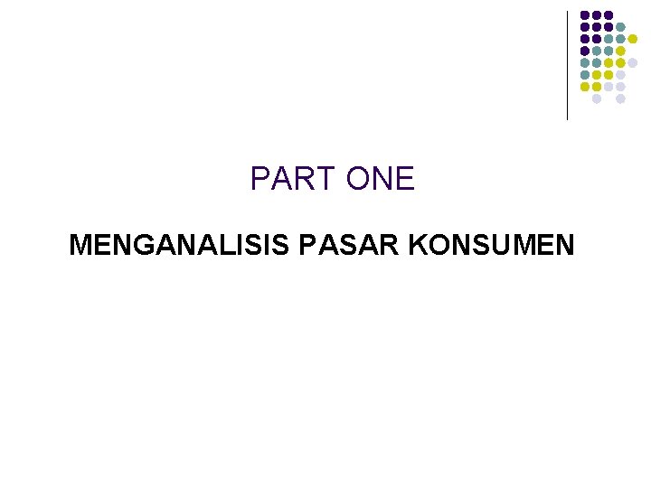 PART ONE MENGANALISIS PASAR KONSUMEN 