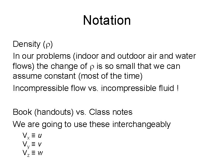 Notation Density ( ) In our problems (indoor and outdoor air and water flows)