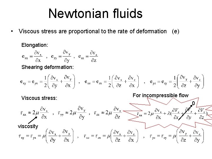 Newtonian fluids • Viscous stress are proportional to the rate of deformation (e) Elongation: